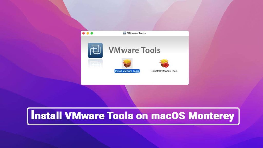 How to Install VMware Tools on macOS Monterey